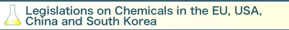 Legislations on Chemicals in the EU, USA, China and South Korea